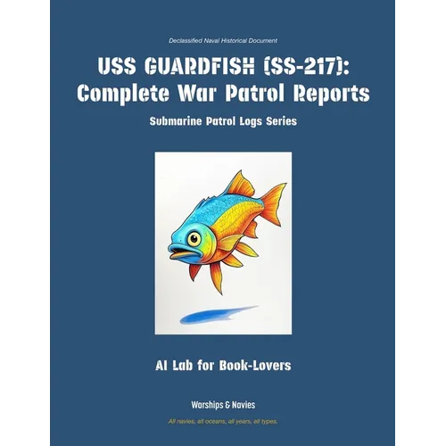 USS Guardfish (Ss-217): Complete War Patrol Reports - Paperback