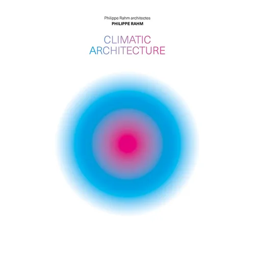 Climatic Architecture: Philippe Rahm Architectes - Hardcover