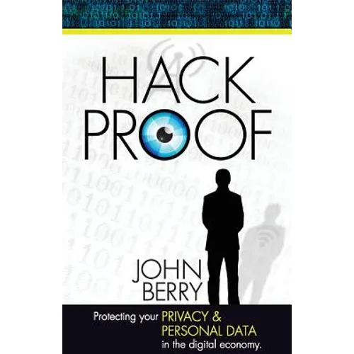 Hack Proof: Protecting your privacy and personal data in the Digital Economy - Paperback