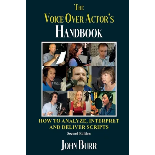 The Voice Over Actor's Handbook: How to Analyze, Interpret, and Deliver Scripts - Paperback