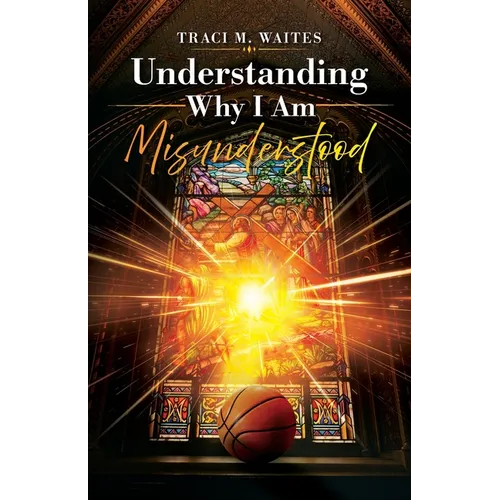 Understanding Why I Am Misunderstood - Paperback
