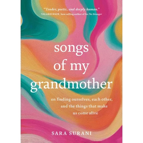 Songs of My Grandmother: On Finding Ourselves, Each Other and the Things That Make Us Come Alive