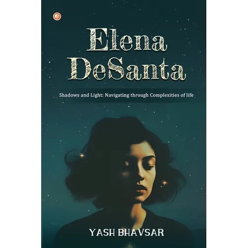 Elena DeSanta: Shadows and Light: Navigating through Complexities of life - Paperback