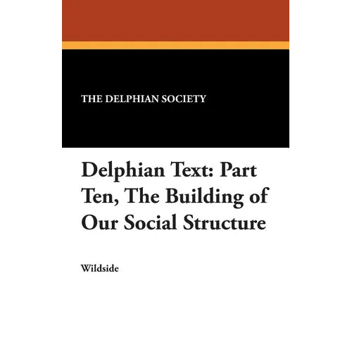 Delphian Text: Part Ten, The Building of Our Social Structure - Paperback