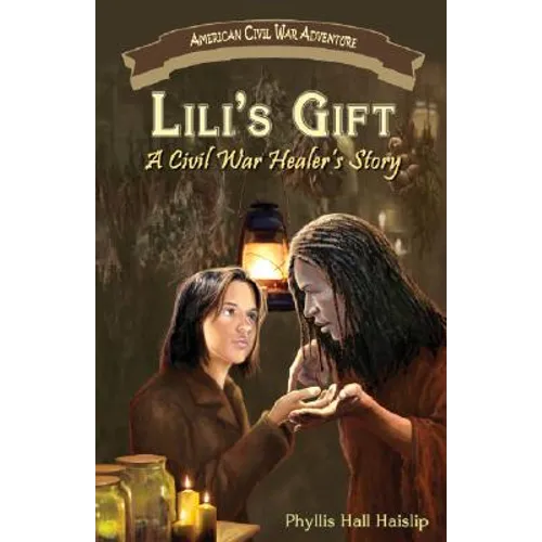 Lili's Gift: A Civil War Healer's Story - Paperback