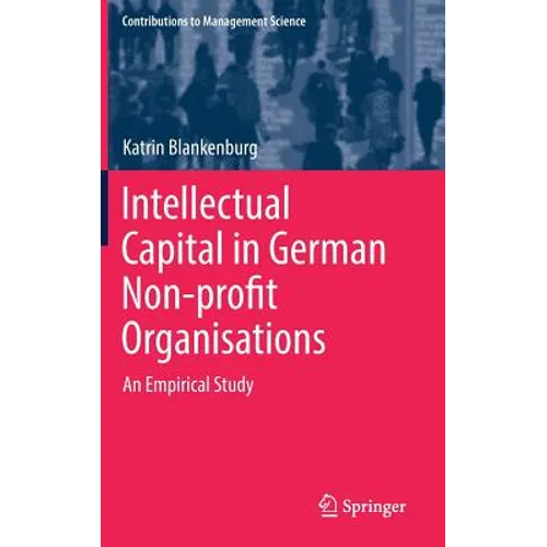 Intellectual Capital in German Non-Profit Organisations: An Empirical Study - Hardcover