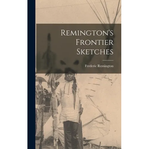 Remington's Frontier Sketches - Hardcover