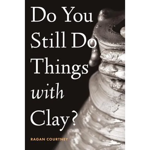 Do You Still Do Things with Clay? - Paperback
