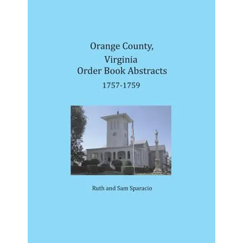 Orange County, Virginia Order Book Abstracts 1757-1759 - Paperback
