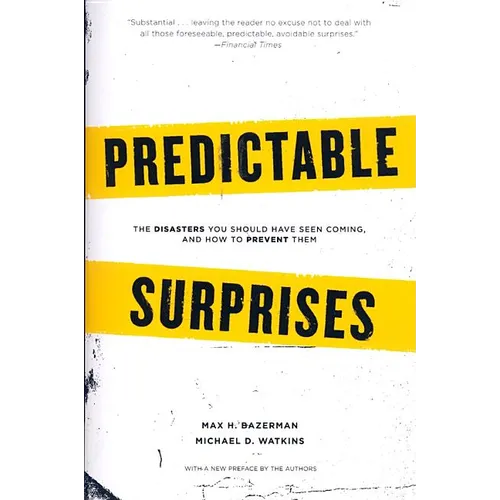Predictable Surprises: The Disasters You Should Have Seen Coming, and How to Prevent Them - Paperback