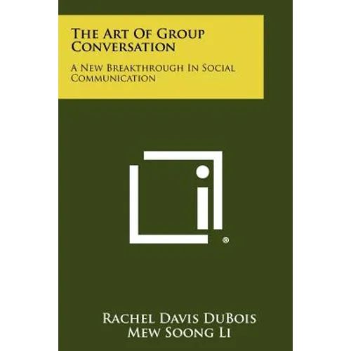 The Art Of Group Conversation: A New Breakthrough In Social Communication - Paperback