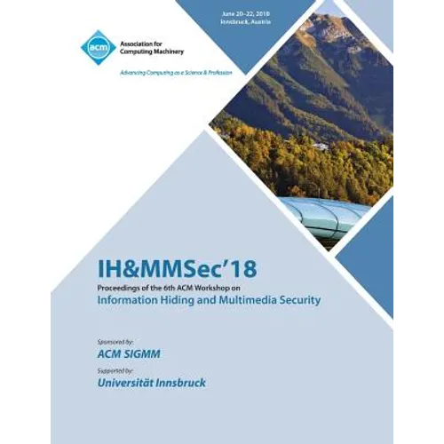 IH&MMSec'18: Proceedings of the 6th ACM Workshop on Information Hiding and Multimedia Security