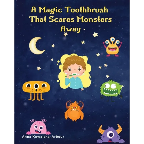 A Magic Toothbrush that Scares Monsters Away - Paperback