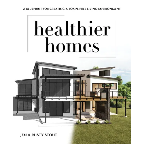 Healthier Homes: A Blueprint for Creating a Toxin-Free Living Environment - Paperback