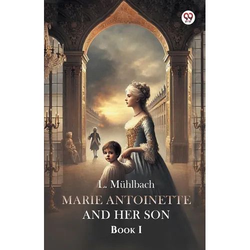 Marie Antoinette And Her Son Book I - Paperback