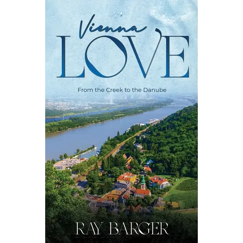 Vienna Love: From The Creek To The Danube - Hardcover