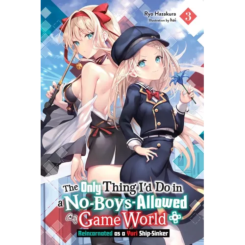 The Only Thing I'd Do in a No-Boys-Allowed Game World, Vol. 3 (Novel): Reincarnated as a Yuri Ship-Sinker Volume 3 - Paperback