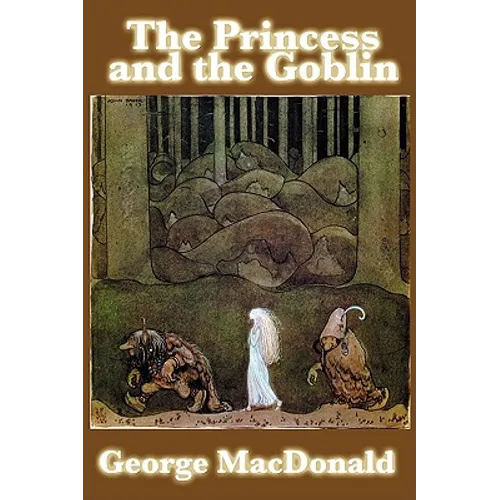 The Princess and the Goblin: A Classic Victorian Fairy Tale of Courage and Wonder - Paperback