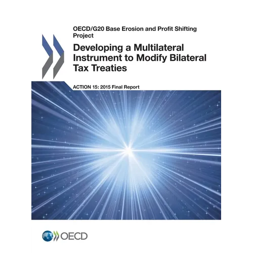 Developing a Multilateral Instrument to Modify Bilateral Tax Treaties, Action 15 - 2015 Final Report - Paperback