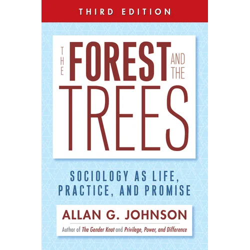 The Forest and the Trees: Sociology as Life, Practice, and Promise - Paperback