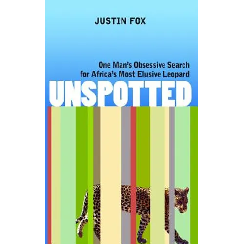 Unspotted: One Man's Obsessive Search for Africa's Most Elusive Leopard - Paperback