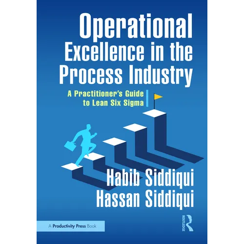 Operational Excellence in the Process Industry: A Practitioner's Guide to Lean Six SIGMA - Paperback