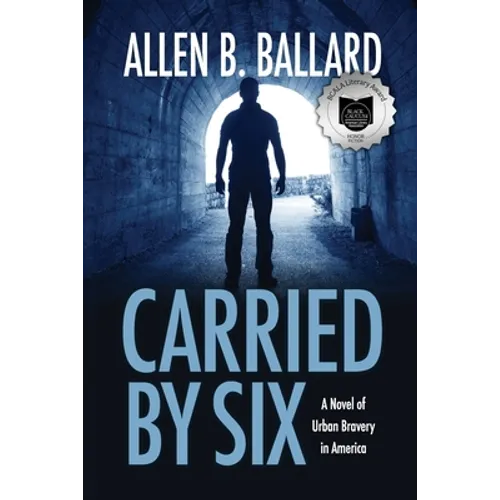 Carried by Six: A Novel of Urban Bravery in America - Paperback