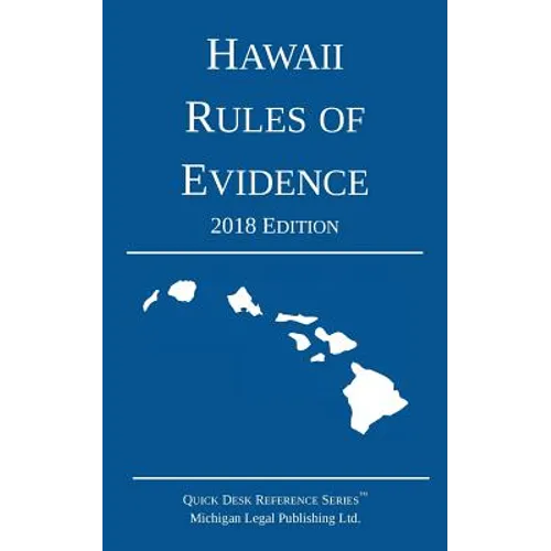 Hawaii Rules of Evidence; 2018 Edition - Paperback