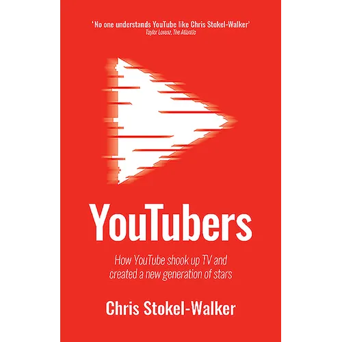 YouTubers: How YouTube shook up TV and created a new generation of stars - Hardcover