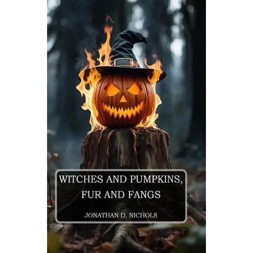 Witches and Pumpkins, Fur and Fangs - Hardcover