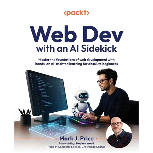 Web Dev with an AI Sidekick: Master the foundations of web development with hands-on AI-assisted learning for absolute beginners - Paperback