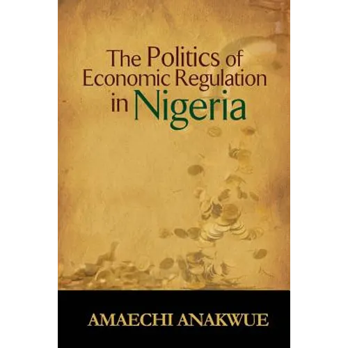 The Politics of Economic Regulation in Nigeria - Paperback