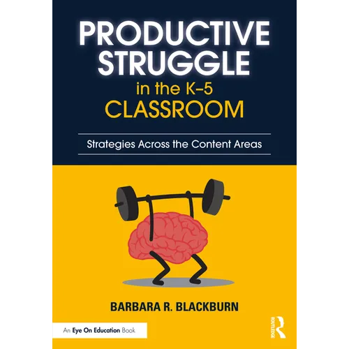 Productive Struggle in the K-5 Classroom: Strategies Across the Content Areas - Paperback