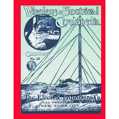 Wireless & Electrical Cyclopedia: Catalog No. 20, 1918, Electro Importing Company - Paperback