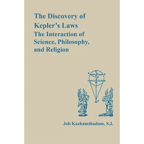 The Discovery of Kepler's Laws: The Interaction of Science, Philosophy, and Religion