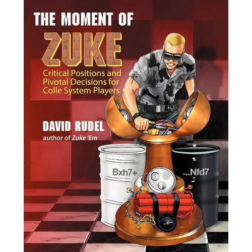 The Moment of Zuke: Critical Positions and Pivotal Decisions for Colle System Players - Paperback