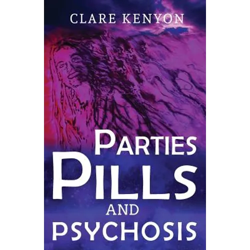 Parties, Pills & Psychosis - Paperback