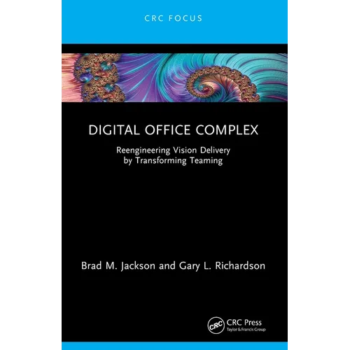 Digital Office Complex: Reengineering Vision Delivery by Transforming Teaming - Paperback