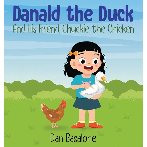 Danald The Duck: And His Friend, Chuckie the Chicken - Hardcover