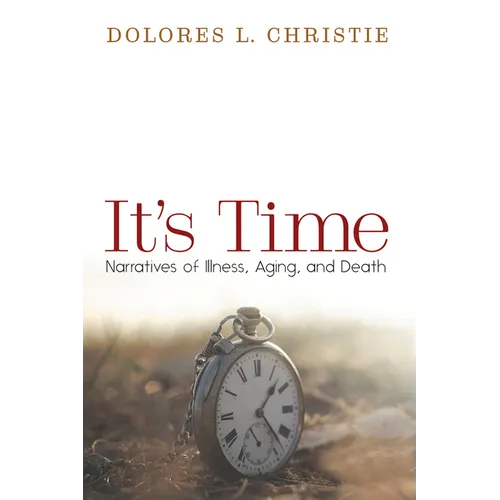 It's Time: Narratives of Illness, Aging, and Death - Hardcover