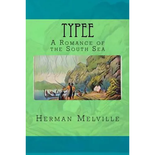 Typee: A Romance of the South Sea - Paperback