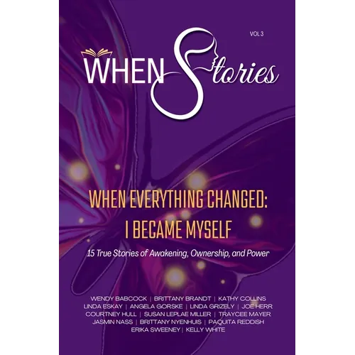 WHEN Stories Volume 3: WHEN Everything Changed, I Became Myself - Paperback