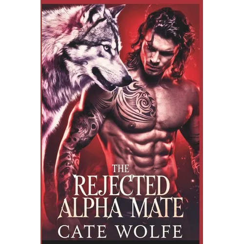 The Rejected Alpha Mate: Claimed by the Wolf King - Paperback