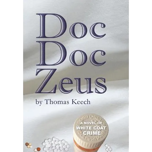 Doc Doc Zeus: A Novel of White Coat Crime - Hardcover