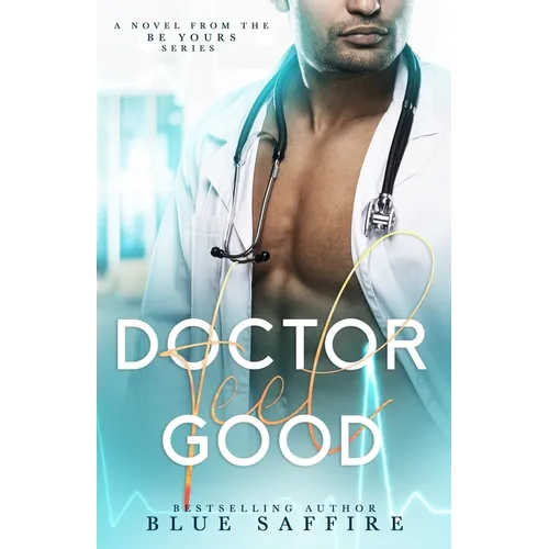 Doctor Feel Good: A Novel From the Be Yours Series - Paperback