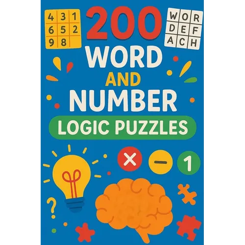 200 Word and Number Logic Puzzles: Over 200 brain teasing number and word puzzles with answers. For children and adults alike! 6