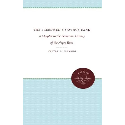 The Freedmen's Savings Bank: A Chapter in the Economic History of the Negro Race - Paperback