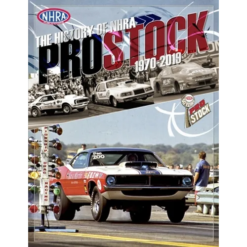The History of NHRA Pro Stock, 1970-2019 - Paperback