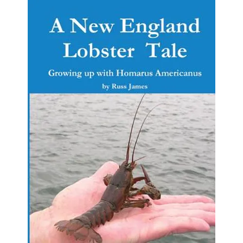 A New England Lobster Tale: Growing up with Homarus Americanus - Paperback