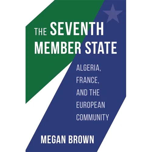 Seventh Member State: Algeria, France, and the European Community - Hardcover